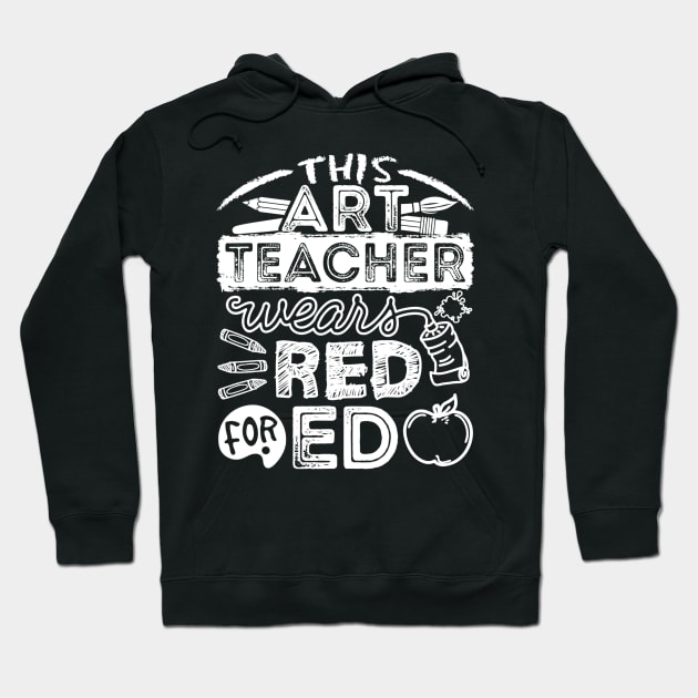 This Art Teacher Wears Red For Ed Hoodie by Kamarn Latin
